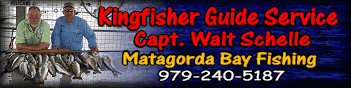 Capt. Walt Schelle....Kingfisher Guide Service fishing Matagorda Bay!